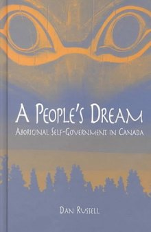 A People’s Dream: Aboriginal Self-Government in Canada