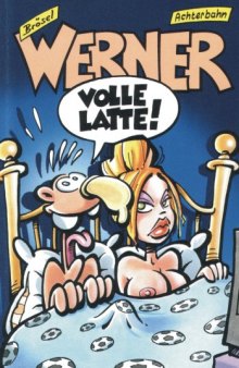 Werner, Volle Latte!