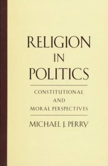 Religion in Politics: Constitutional and Moral Perspectives
