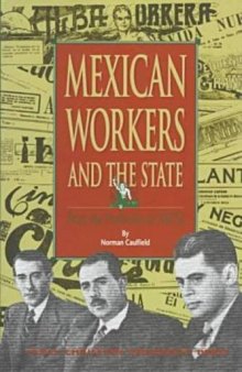 Mexican Workers and the State: From the Porfiriato to Nafta