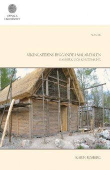 Vikingatidens byggande i Malardalen : ramverk och knuttimring