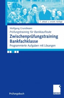 Zwischenprufungstraining Bankfachklasse: Programmierte Aufgaben mit Losungen, 7. Auflage