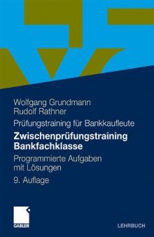 Zwischenprufungstraining Bankfachklasse: Programmierte Aufgaben mit Losungen, 9. Auflage