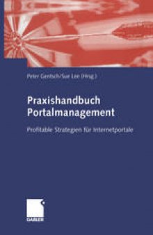 Praxishandbuch Portalmanagement: Profitable Strategien für Internetportale