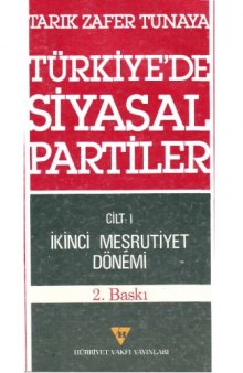 Türkiye'de Siyasal Partiler Cilt 1 : İkinci Meşrutiyet Dönemi 1908-1918