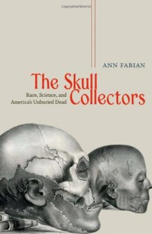 The Skull Collectors: Race, Science, and America's Unburied Dead