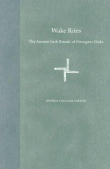 Wake Rites: The Ancient Irish Rituals of Finnegans Wake