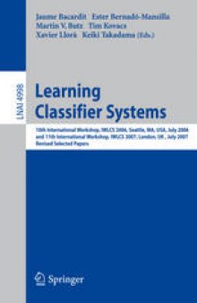 Learning Classifier Systems: 10th International Workshop, IWLCS 2006, Seattle, MA, USA, July 8, 2006 and 11th International Workshop, IWLCS 2007, London, UK, July 8, 2007, Revised Selected Papers