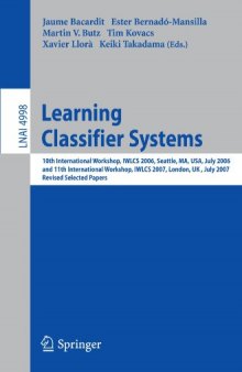 Learning Classifier Systems: 10th International Workshop, IWLCS 2006, Seattle, MA, USA, July 8, 2006, and 11th International Workshop, IWLCS 2007, 