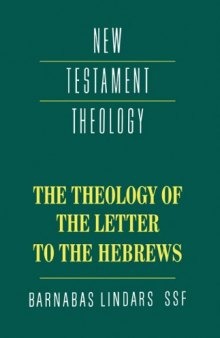 The Theology of the Letter to the Hebrews (New Testament Theology)  