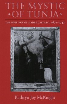 The mystic of Tunja: the writings of Madre Castillo, 1671-1742