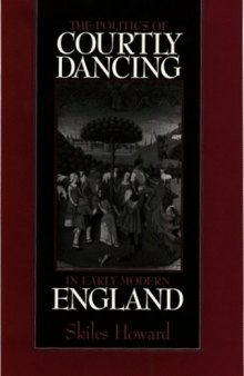 The politics of courtly dancing in early modern England