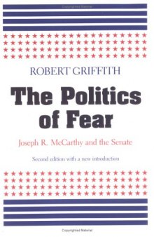 The politics of fear: Joseph R. McCarthy and the Senate