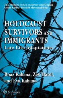 Holocaust Survivors and Immigrants: Late Life Adaptations (Springer Series on Stress and Coping)