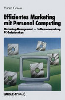 Effizientes Marketing mit Personal Computing: Marketing-Management, Softwarebewertung, PC-Datenbanken