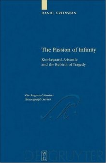 The passion of infinity : Kierkegaard, Aristotle and the rebirth of tragedy