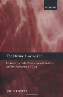 The Divine Lawmaker: Lectures on Induction, Laws of Nature, and the Existence of God