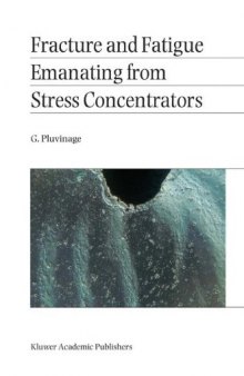 Fracture and Fatigue Emanating From Stress Concentrators