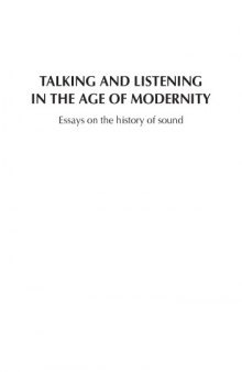 Talking and listening in the age of modernity : essays on the history of sound