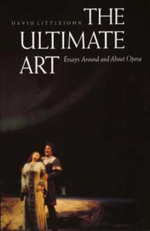 The Ultimate Art: Essays Around and About Opera  