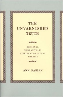 The Unvarnished Truth: Personal Narratives in Nineteenth-Century America