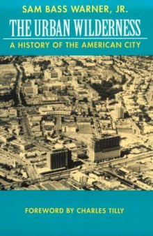 The Urban Wilderness: A History of the American City (Classics in Urban History, 5)