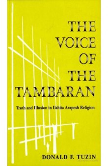 The Voice of the Tambaran: Truth and Illusion in Ilahita Arapesh religion  