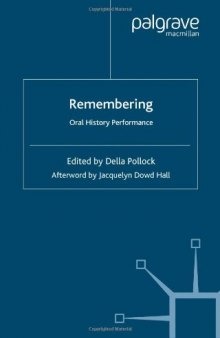 Remembering : Oral History Performance (Palgrave Studies in Oral History)