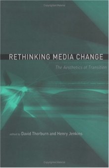 Rethinking Media Change: The Aesthetics of Transition (Media in Transition)