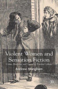 Violent Women and Sensation Fiction: Crime, Medicine and Victorian Popular Culture