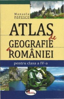 Atlas de geografie a Romaniei - cls. a IV-a