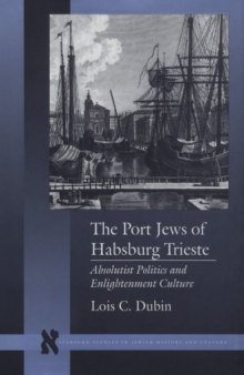 The port Jews of Habsburg Trieste: absolutist politics and enlightenment culture