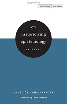 On historicizing epistemology : an essay