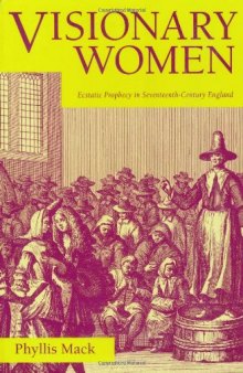 Visionary Women: Ecstatic Prophecy in Seventeenth-Century England  