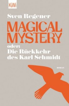 Magical Mystery oder: Die Rückkehr des Karl Schmidt: Roman