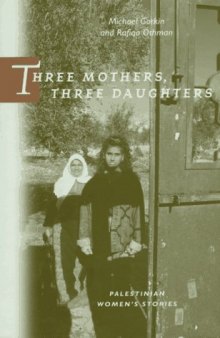 Three Mothers, Three Daughters: Palestinian Women's Stories (Literature of the Middle East)  