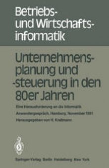 Unternehmensplanung und -steuerung in den 80er Jahren: Eine Herausforderung an die Informatik, Anwendergespräch, Hamburg, 24.–25. November 1981