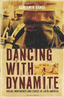 Dancing with dynamite : social movements and states in Latin America