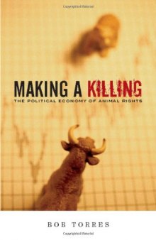 Making A Killing: The Political Economy of Animal Rights  