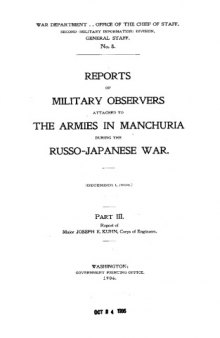 Reports of military observers attached to the Armies in Manchuria during the Russo-Japanese war. Part III.