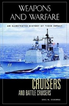 Cruisers and Battle Cruisers: An Illustrated History of Their Impact