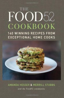 The Food52 Cookbook: 140 Winning Recipes from Exceptional Home Cooks