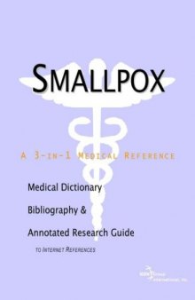Smallpox - A Medical Dictionary, Bibliography, and Annotated Research Guide to Internet References