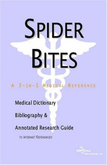Spider Bites: A Medical Dictionary, Bibliography, And Annotated Research Guide To Internet References