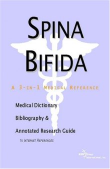 Spina Bifida - A Medical Dictionary, Bibliography, and Annotated Research Guide to Internet References