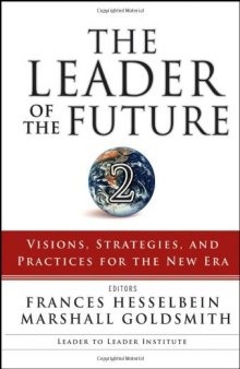 The Leader of the Future 2: Visions, Strategies, and Practices for the New Era (J-B Leader to Leader Institute PF Drucker Foundation)