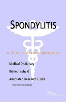 Spondylitis - A Medical Dictionary, Bibliography, and Annotated Research Guide to Internet References