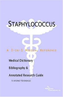 Staphylococcus - A Medical Dictionary, Bibliography, and Annotated Research Guide to Internet References