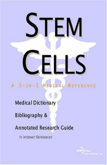 Stem Cells - A Medical Dictionary, Bibliography, and Annotated Research Guide to Internet References