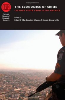 The Economics of Crime: Lessons For and From Latin America (National Bureau of Economic Research Conference Report)